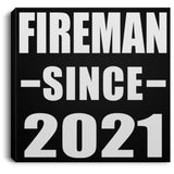 Fireman Since 2021 - Canvas Square