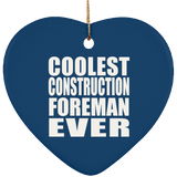 Coolest Construction Foreman Ever - Heart Ornament