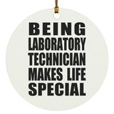 Being Laboratory Technician Makes Life Special - Circle Ornament