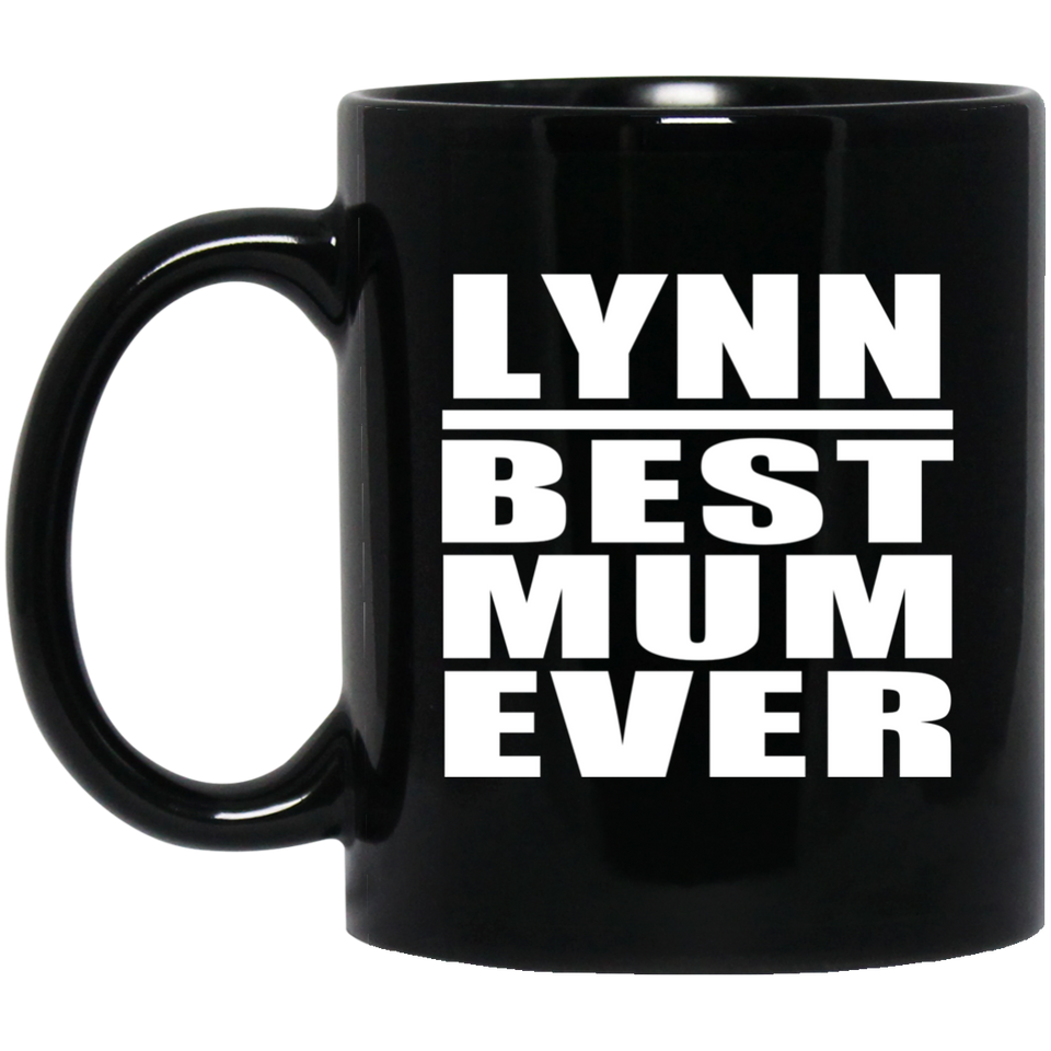 Lynn Best Mum Ever - 11 Oz Coffee Mug Black