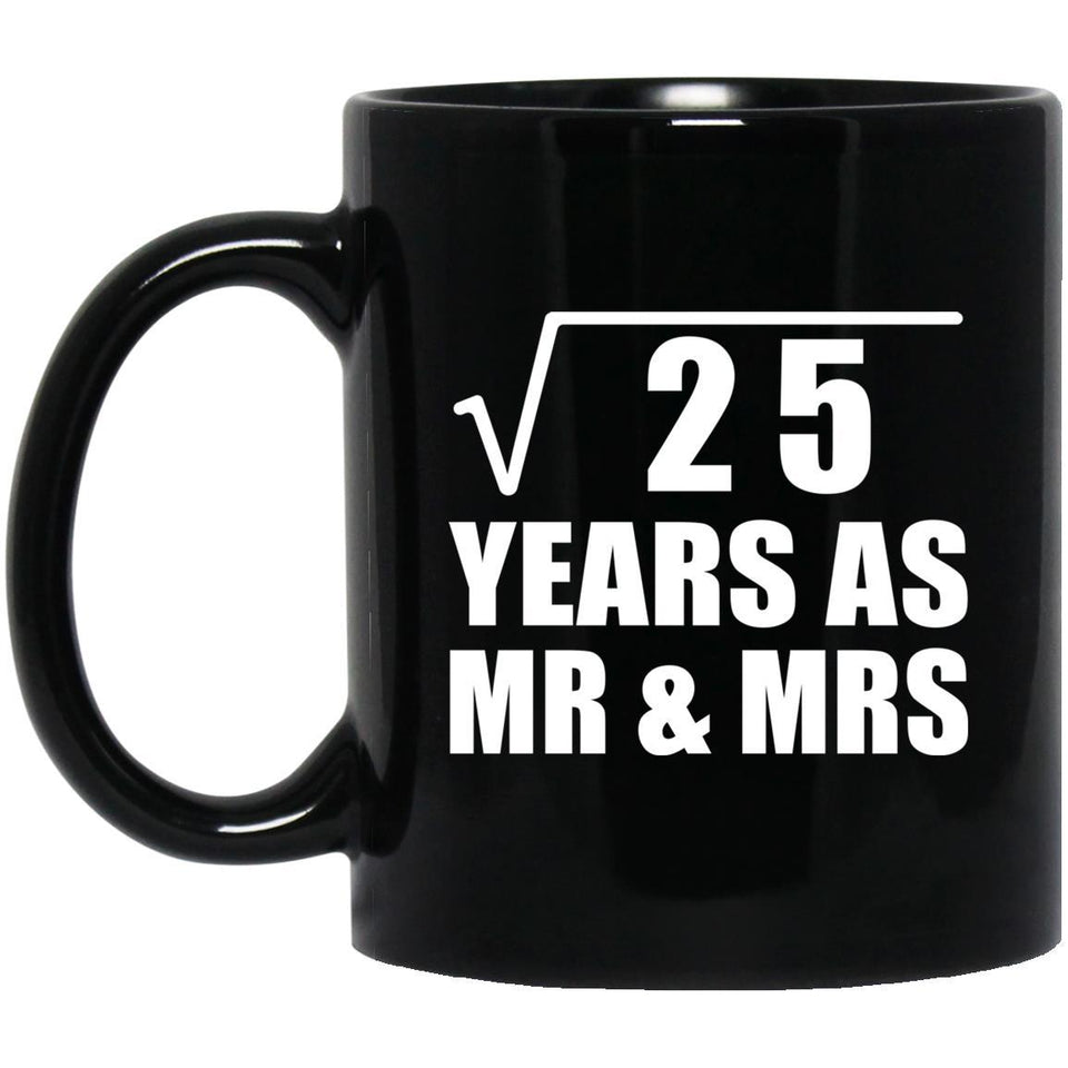5th Anniversary Square Root of 25 Years As Mr & Mrs - 11oz Coffee Mug Black