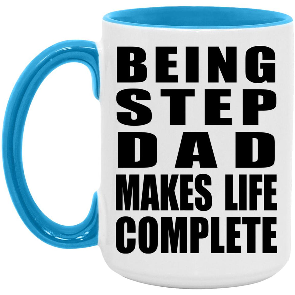 Being Step Dad Makes Life Complete - 15oz Accent Mug Blue