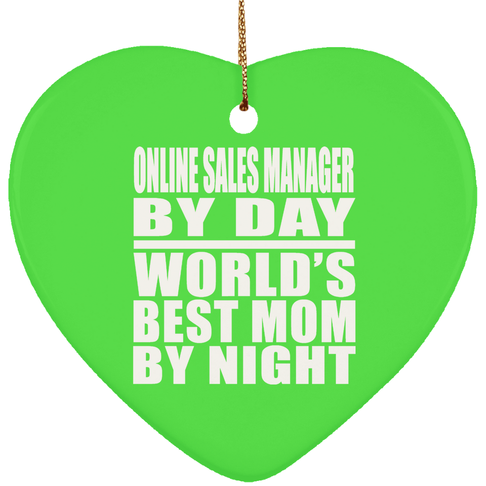 Online Sales Manager By Day World's Best Mom By Night - Heart Ornament