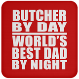 Butcher By Day World's Best Dad By Night - Drink Coaster