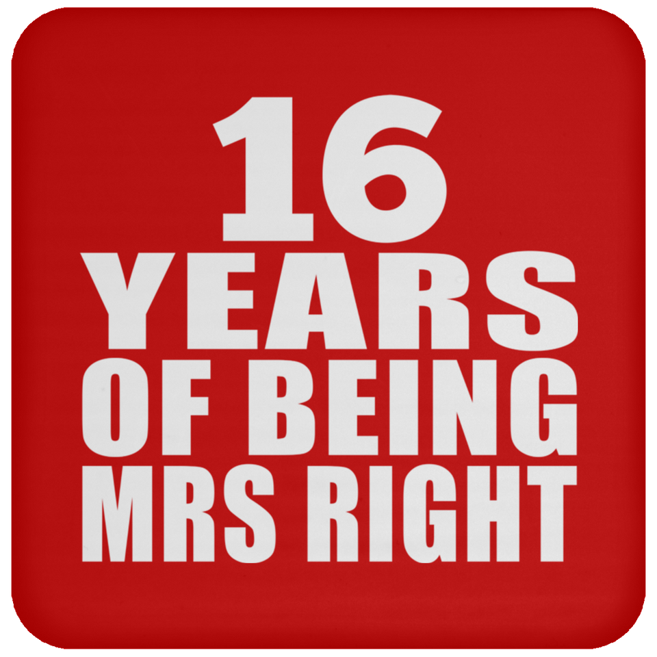 16th Anniversary 16 Years Of Being Mrs Right - Drink Coaster