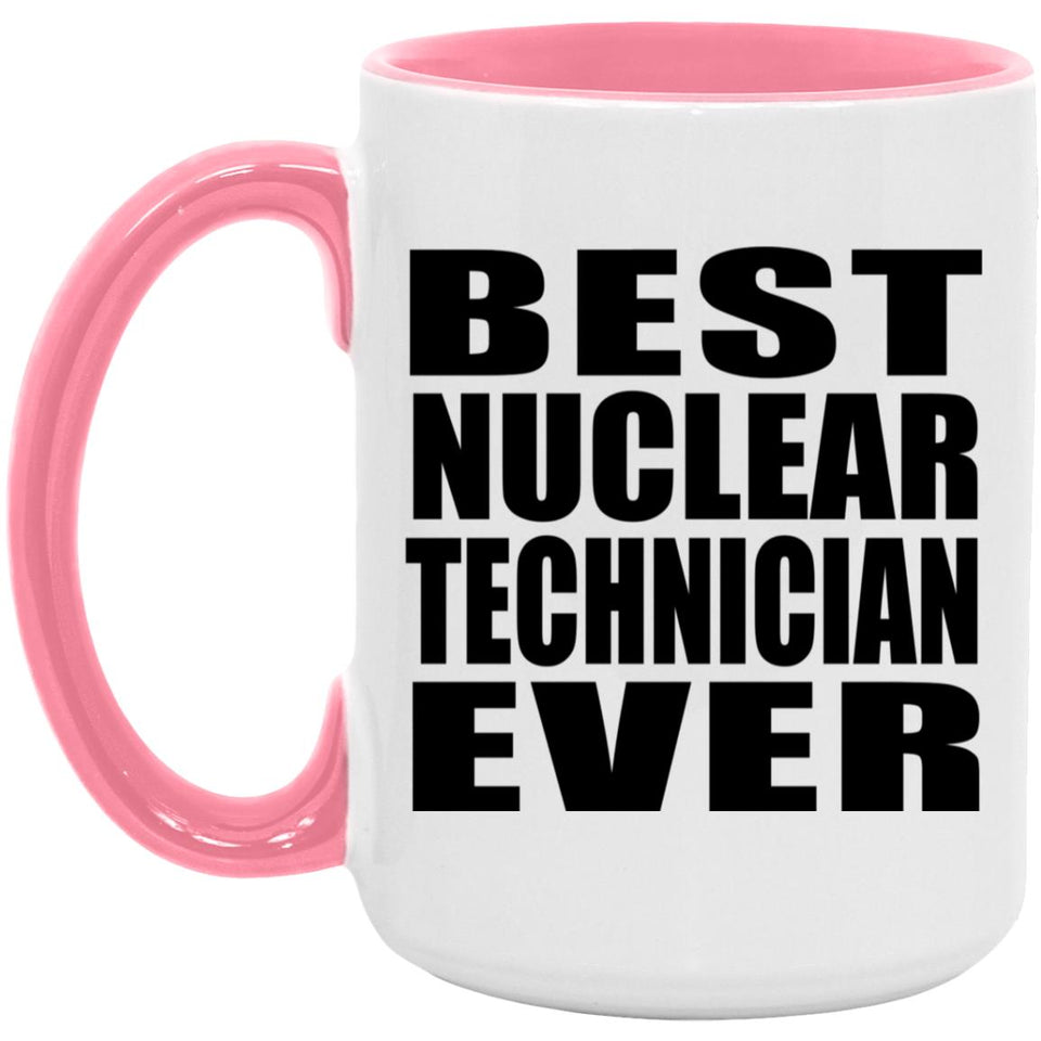 Best Nuclear Technician Ever - 15oz Accent Mug Pink