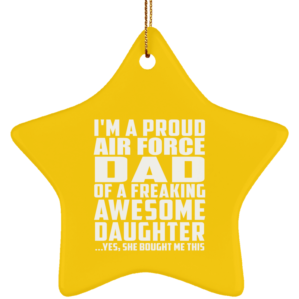 Proud Air Force Dad Of Awesome Daughter - Star Ornament