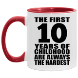 10th Birthday First 10 Years of Childhood Are The Hardest - 11oz Accent Mug Red