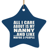 All I Care About Is My Nanny - Star Ornament