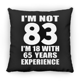 83rd Birthday I'm Not 83 I'm 18 With 65 Years Experience - Throw Pillow Black