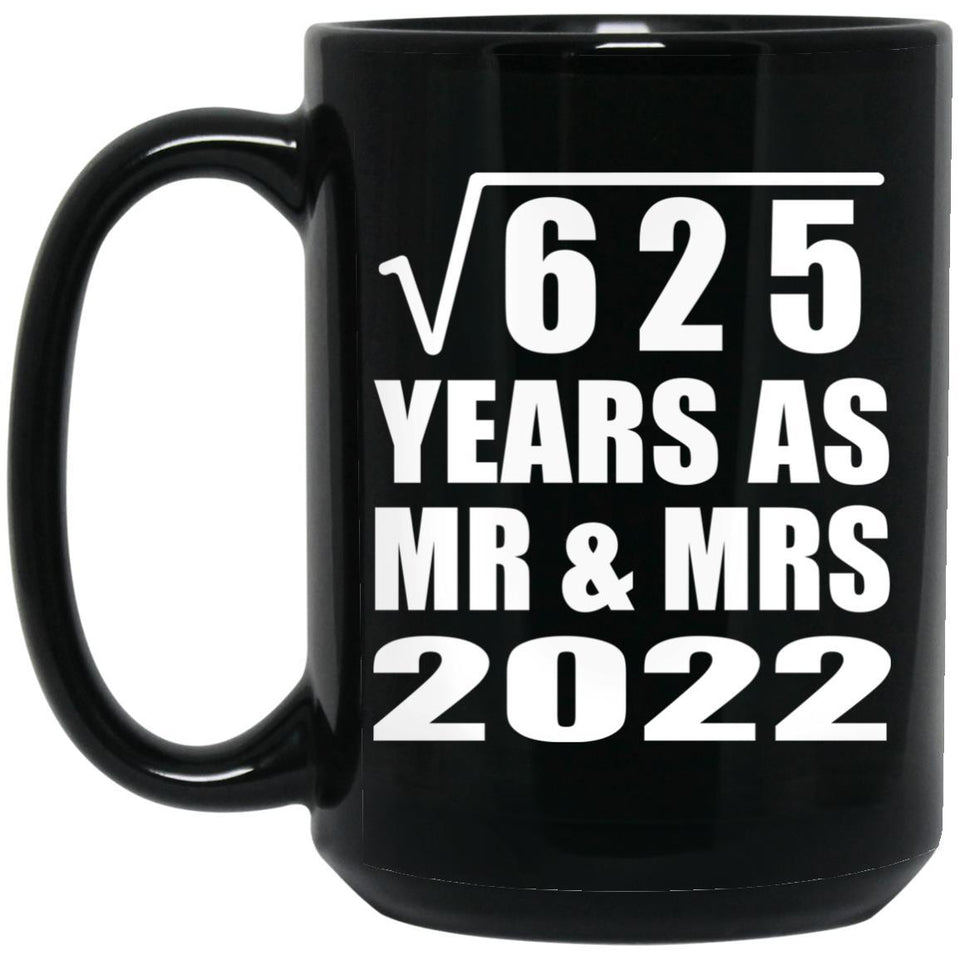 25th Anniversary Square Root of 625 Years As Mr & Mrs 2022 - 15oz Coffee Mug Black