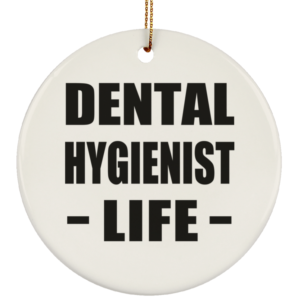 Dental Hygienist Life - Circle Ornament