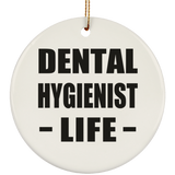 Dental Hygienist Life - Circle Ornament