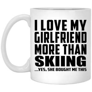 I Love My Girlfriend More Than Skiing - 11 Oz Coffee Mug