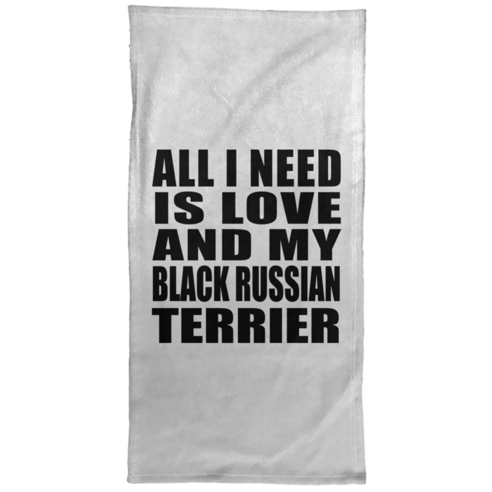 All I Need Is Love And My Black Russian Terrier - Hand Towel