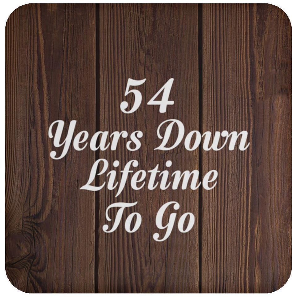 54th Anniversary 54 Years Down Lifetime To Go - Drink Coaster D