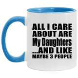 All I Care About Is My Daughters - 11oz Accent Mug Blue