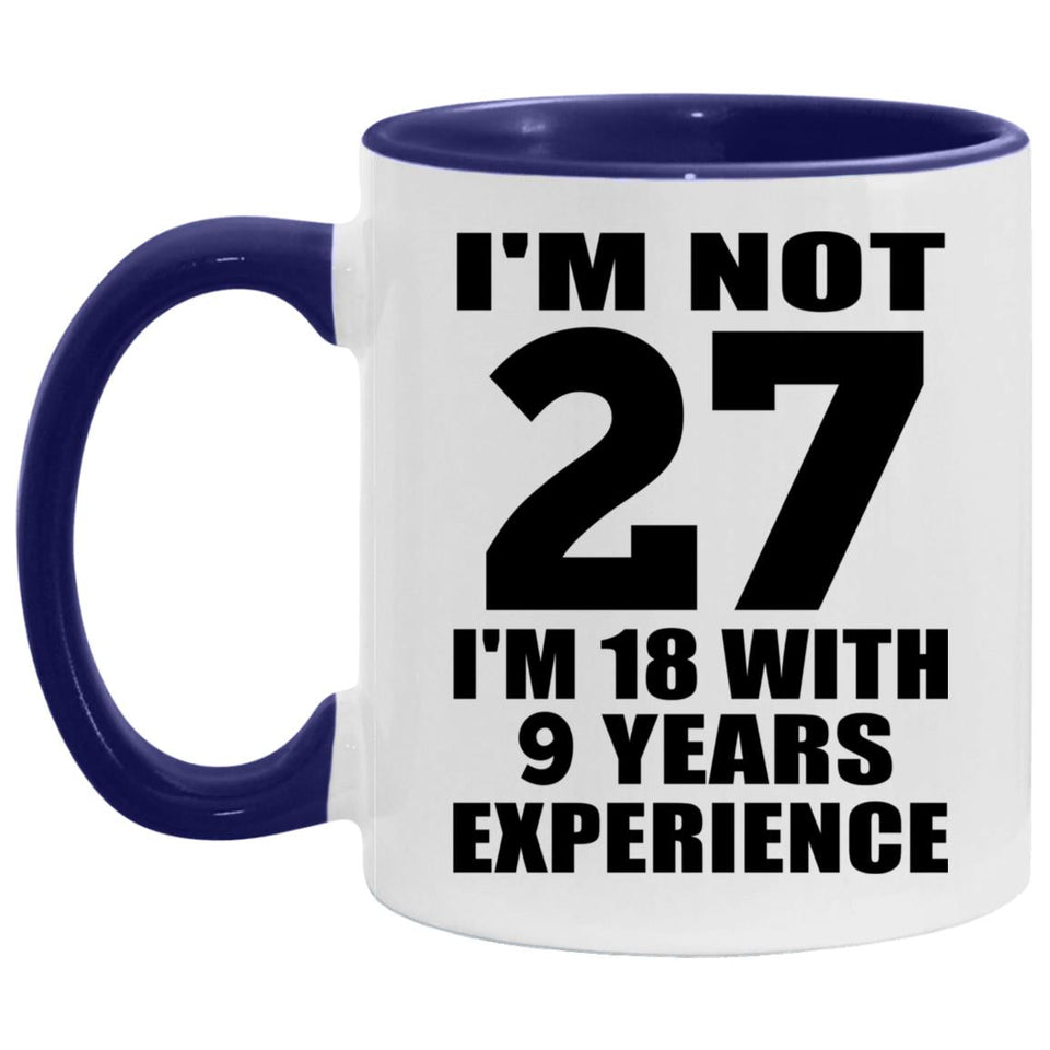 27th Birthday I'm Not 27 I'm 18 With 9 Years Experience - 11oz Accent Mug Purple