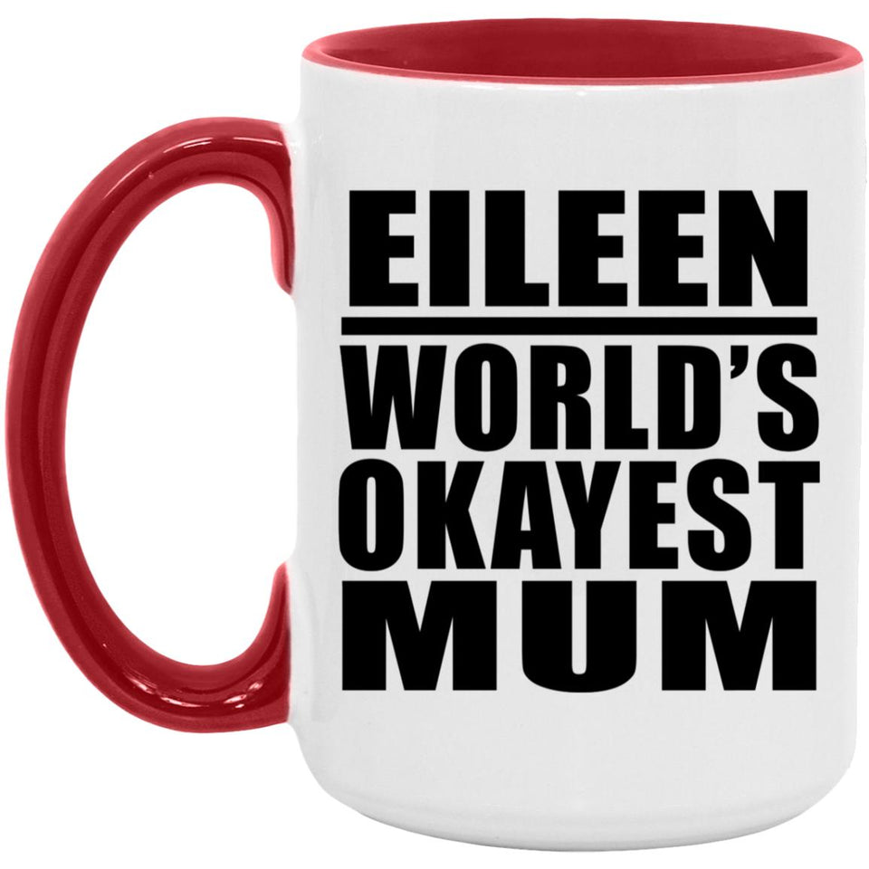Eileen World's Okayest Mum - 15oz Accent Mug Red
