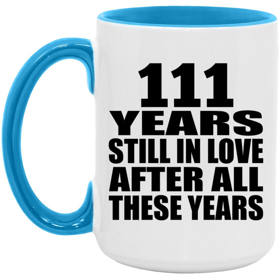 111th Anniversary 111 Years Still In Love After Years - 15oz Accent Mug Blue