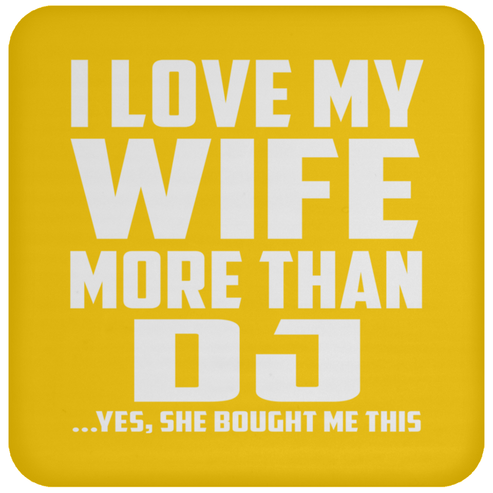 I Love My Wife More Than DJ - Drink Coaster