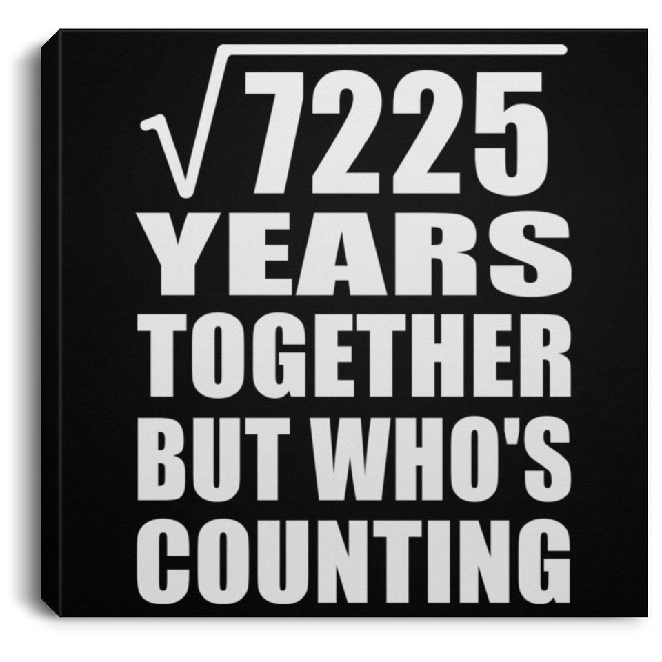 85th Anniversary Square Root of 7225 Years Who's Counting - Canvas Square