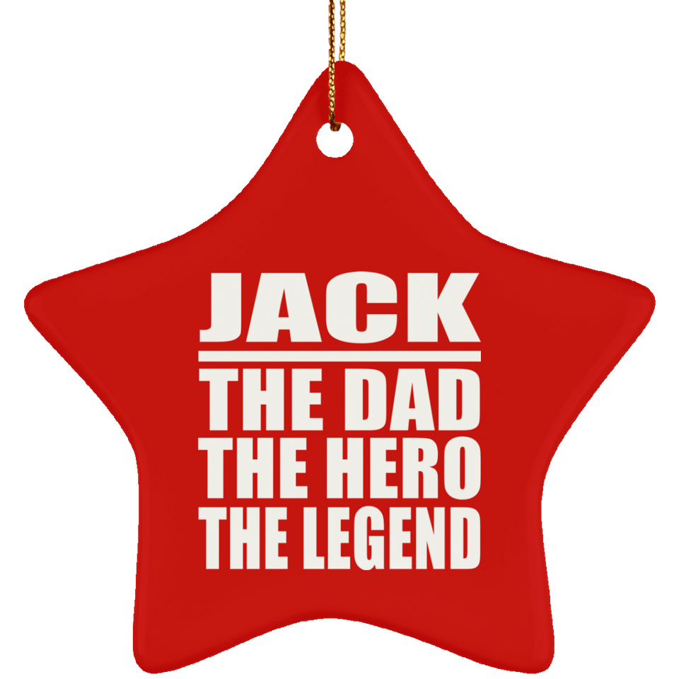 Jack The Dad The Hero The Legend - Star Ornament
