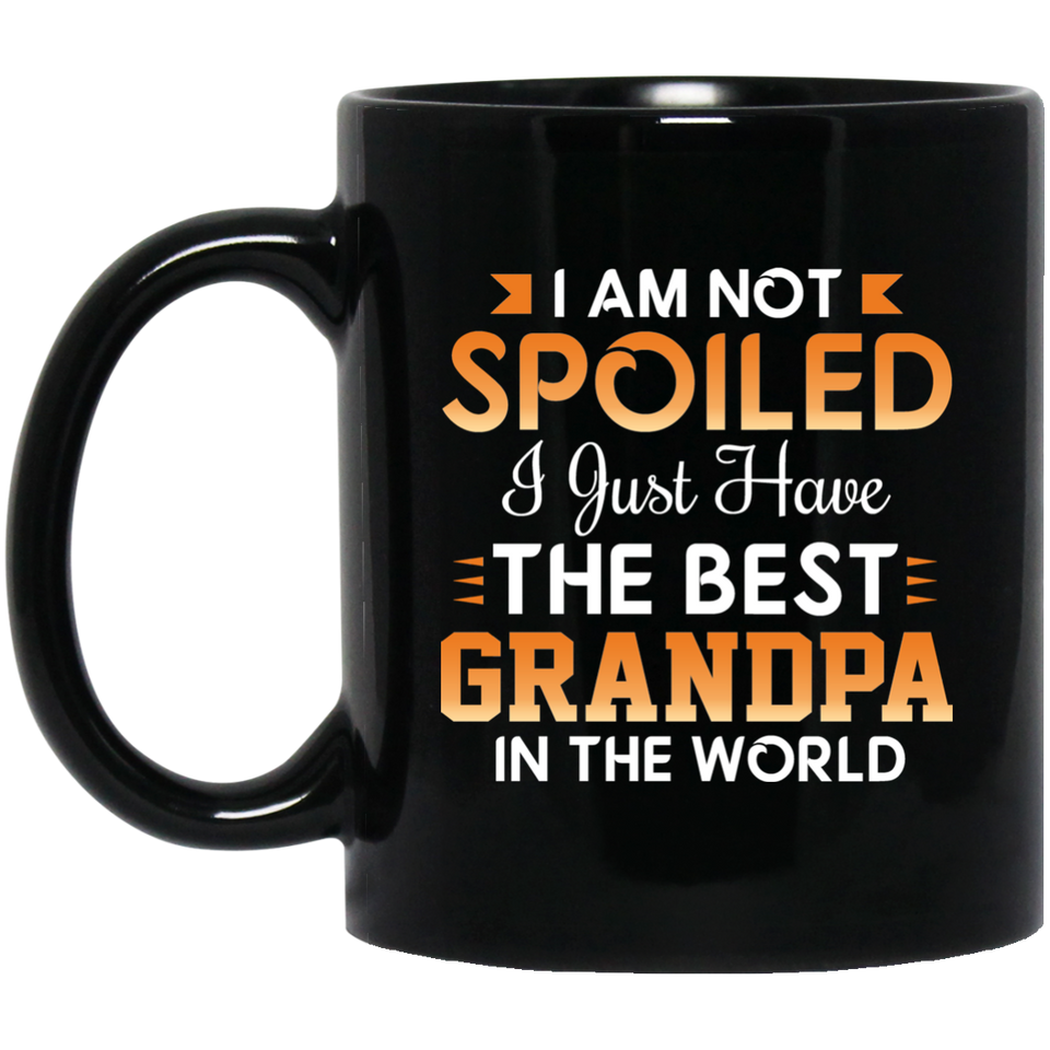 I Am Not Spoiled I Just Have The Best Grandpa In The World - 11 Oz Coffee Mug Black