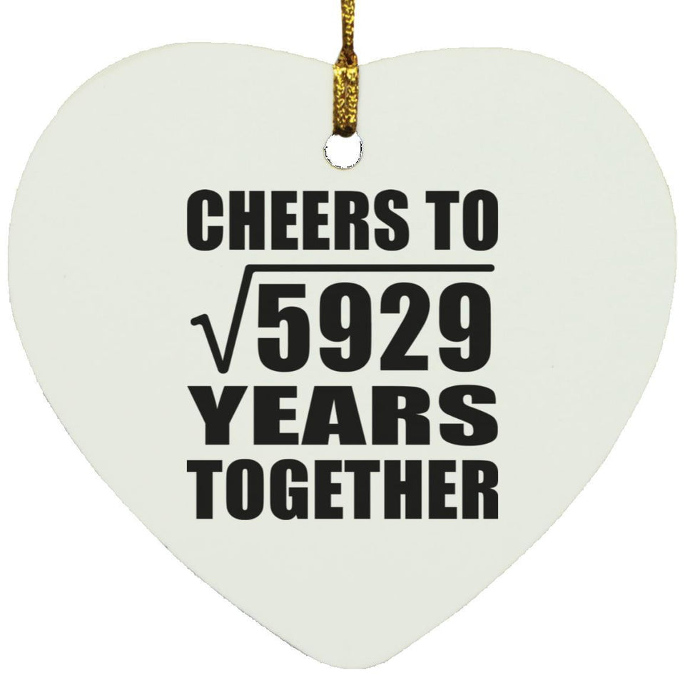 77th Anniversary Cheers To Square Root of 5929 Years Together - Heart Ornament