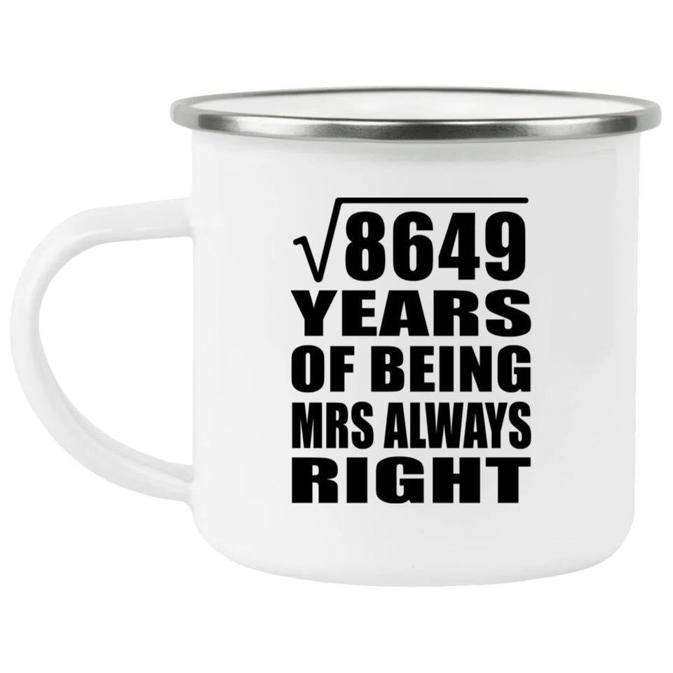 93rd Anniversary Square Root of 8649 Years Mrs Always Right - 12oz Camping Mug
