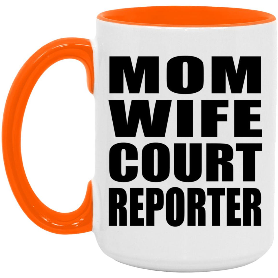 Mom Wife Court Reporter - 15oz Accent Mug Orange
