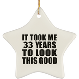 33rd Birthday Took Me 33 Years To Look This Good - Star Ornament