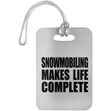 Snowmobiling Makes Life Complete - Luggage Bag Tag