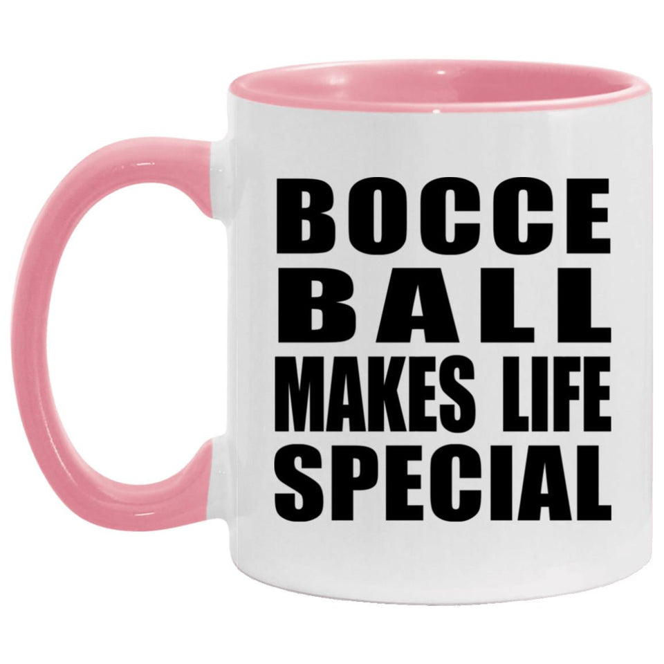 Bocce Ball Makes Life Special - 11oz Accent Mug Pink
