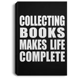 Collecting Books Makes Life Complete - Canvas Portrait