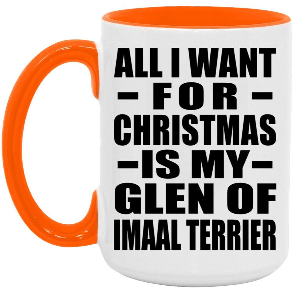 All I Want For Christmas Is My Glen Of Imaal Terrier - 15oz Accent Mug Orange