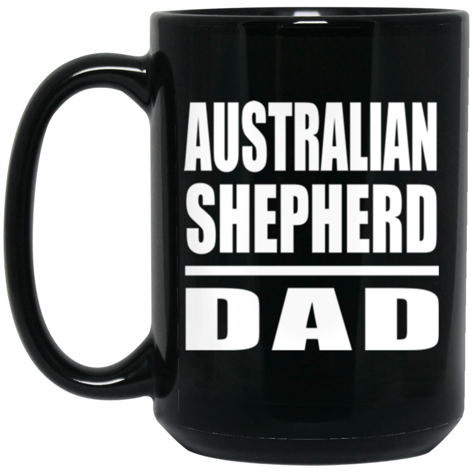 Australian Shepherd Dad - 15oz Coffee Mug Black