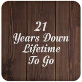 21st Anniversary 21 Years Down Lifetime To Go - Drink Coaster D