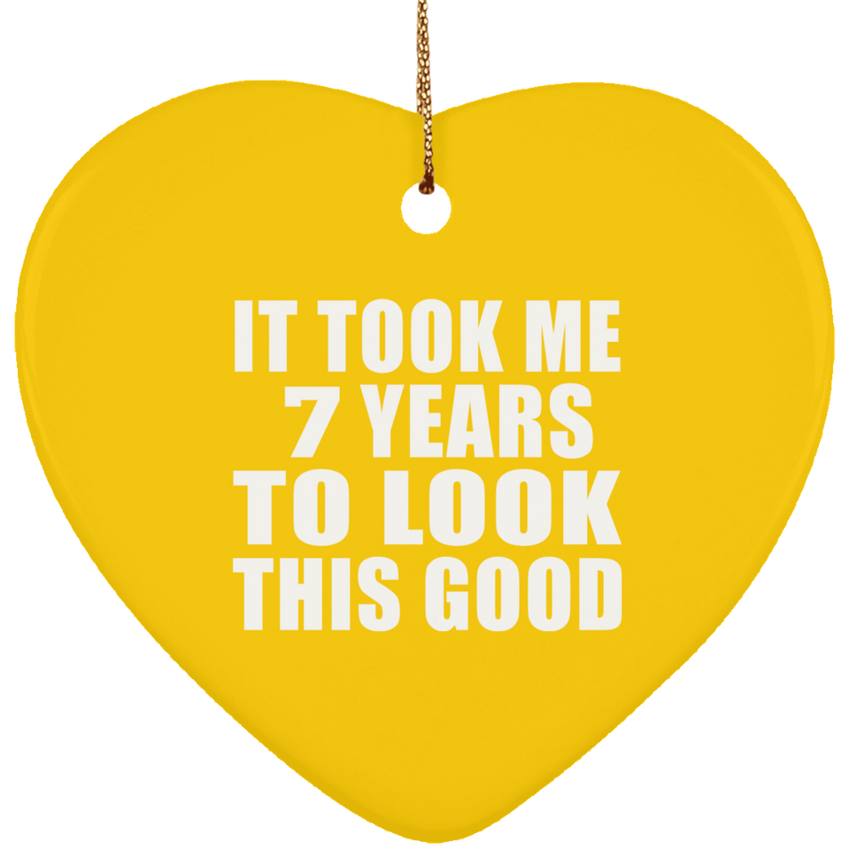 7th Birthday Took Me 7 Years To Look This Good - Heart Ornament