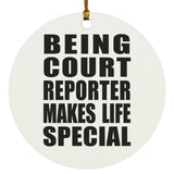 Being Court Reporter Makes Life Special - Circle Ornament