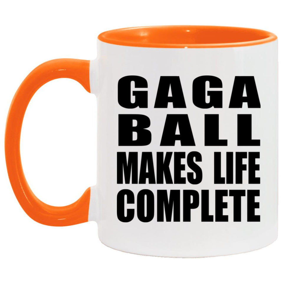 Gaga Ball Makes Life Complete - 11oz Accent Mug Orange