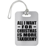 All I Want For Christmas Is More Taxidermy - Luggage Bag Tag