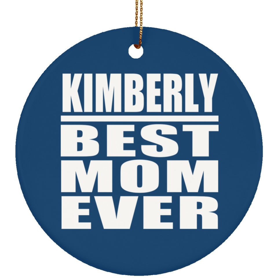 Kimberly Best Mom Ever - Circle Ornament