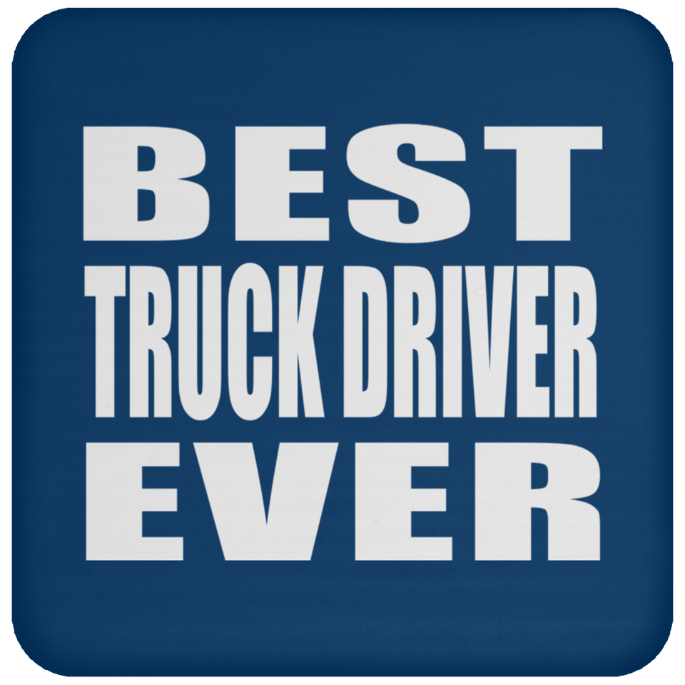 Best Truck Driver Ever - Drink Coaster