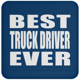 Best Truck Driver Ever - Drink Coaster