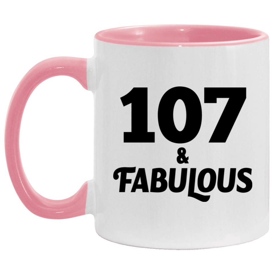 107th Birthday 107 & Fabulous - 11oz Accent Mug Pink