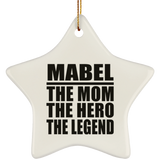 Mabel The Mom The Hero The Legend - Star Ornament