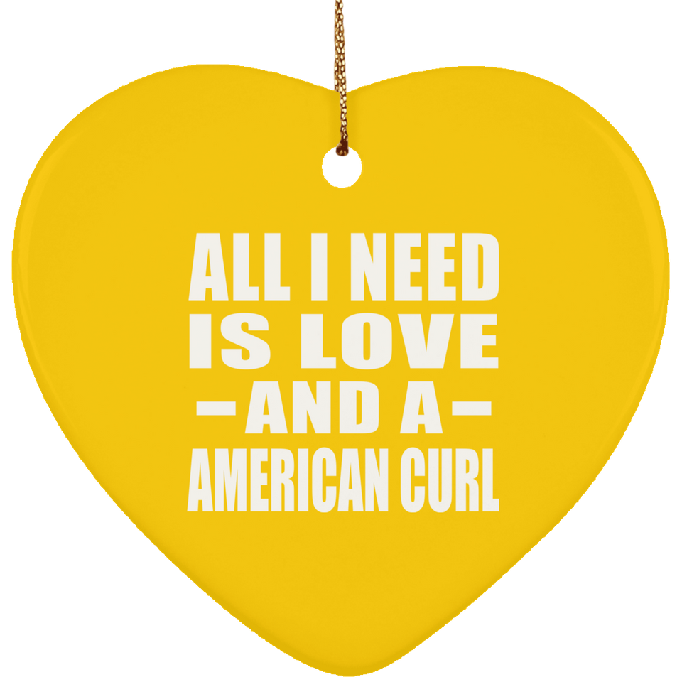 All I Need Is Love And A American Curl - Heart Ornament