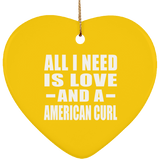 All I Need Is Love And A American Curl - Heart Ornament
