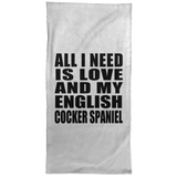 All I Need Is Love And My English Cocker Spaniel - Hand Towel